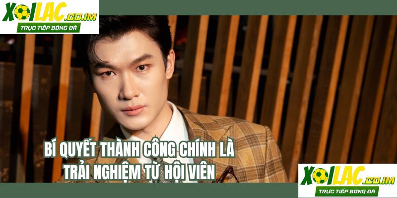 Bí quyết thành công chính là trải nghiệm từ hội viên