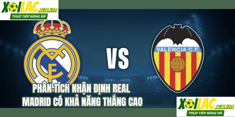 Phân tích nhận định Real Madrid có khả năng thắng cao